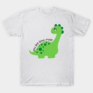 You Are Dino-mite Cute Dinosaur T-Shirt